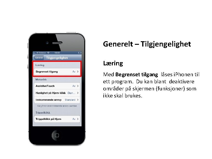 Generelt – Tilgjengelighet Læring Med Begrenset tilgang låses i. Phonen til ett program. Du