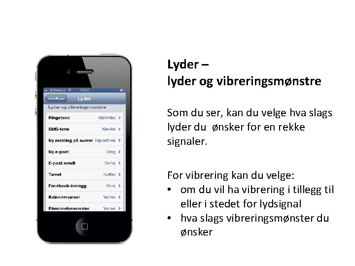 Lyder – lyder og vibreringsmønstre Som du ser, kan du velge hva slags lyder