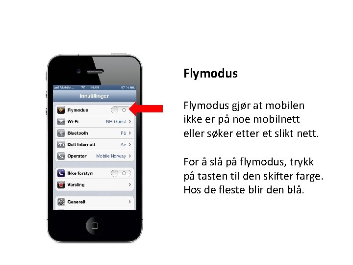 Flymodus gjør at mobilen ikke er på noe mobilnett eller søker etter et slikt