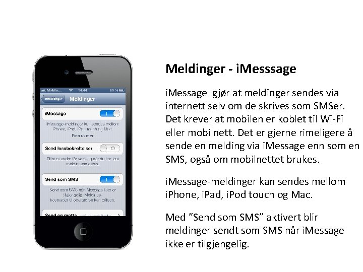 Meldinger - i. Messsage i. Message gjør at meldinger sendes via internett selv om