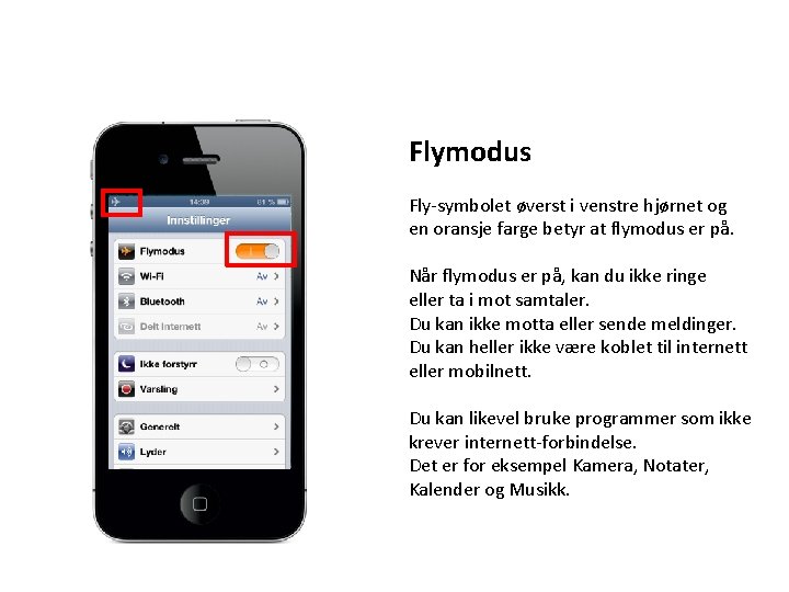 Flymodus Fly-symbolet øverst i venstre hjørnet og en oransje farge betyr at flymodus er