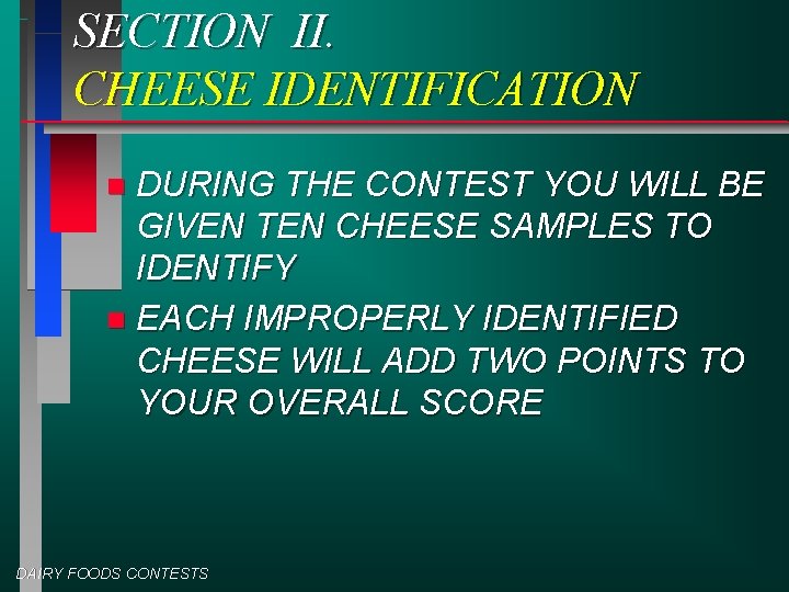 SECTION II. CHEESE IDENTIFICATION DURING THE CONTEST YOU WILL BE GIVEN TEN CHEESE SAMPLES