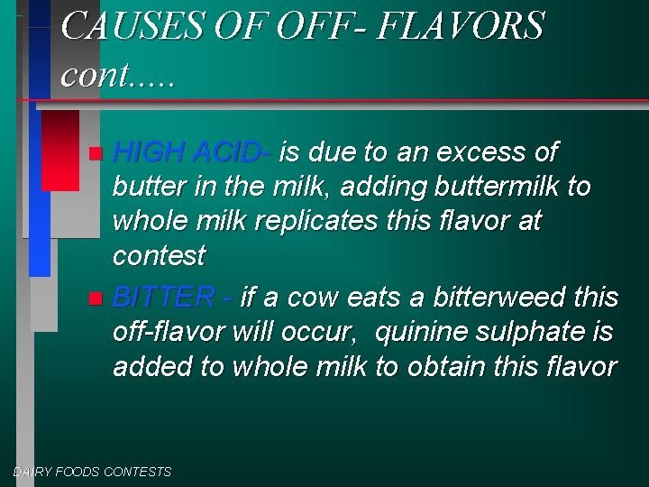 CAUSES OF OFF- FLAVORS cont. . . HIGH ACID- is due to an excess