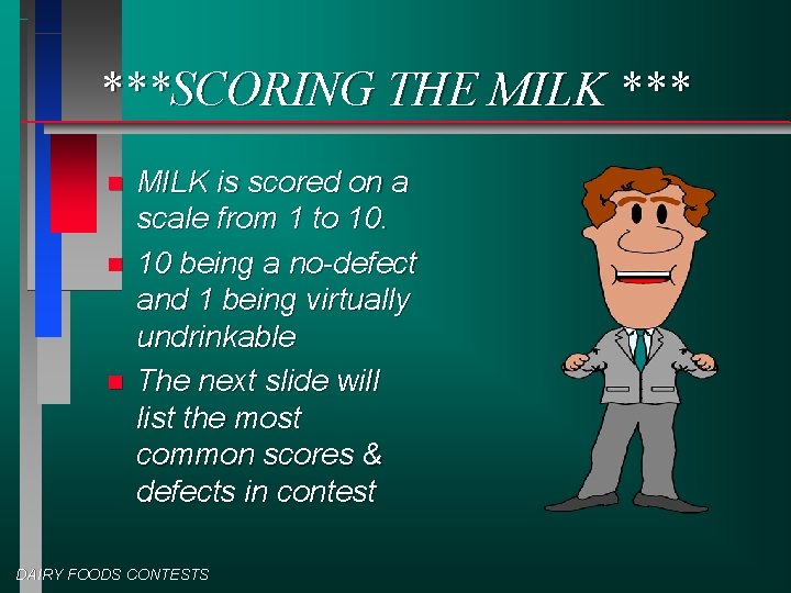 ***SCORING THE MILK *** n n n MILK is scored on a scale from