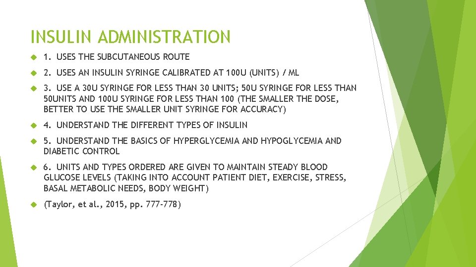 INSULIN ADMINISTRATION 1. USES THE SUBCUTANEOUS ROUTE 2. USES AN INSULIN SYRINGE CALIBRATED AT INSULIN ADMINISTRATION 1. USES THE SUBCUTANEOUS ROUTE 2. USES AN INSULIN SYRINGE CALIBRATED AT