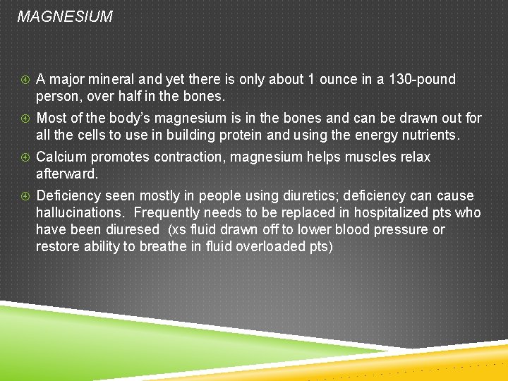 MAGNESIUM A major mineral and yet there is only about 1 ounce in a