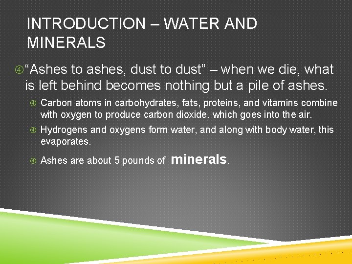 INTRODUCTION – WATER AND MINERALS “Ashes to ashes, dust to dust” – when we