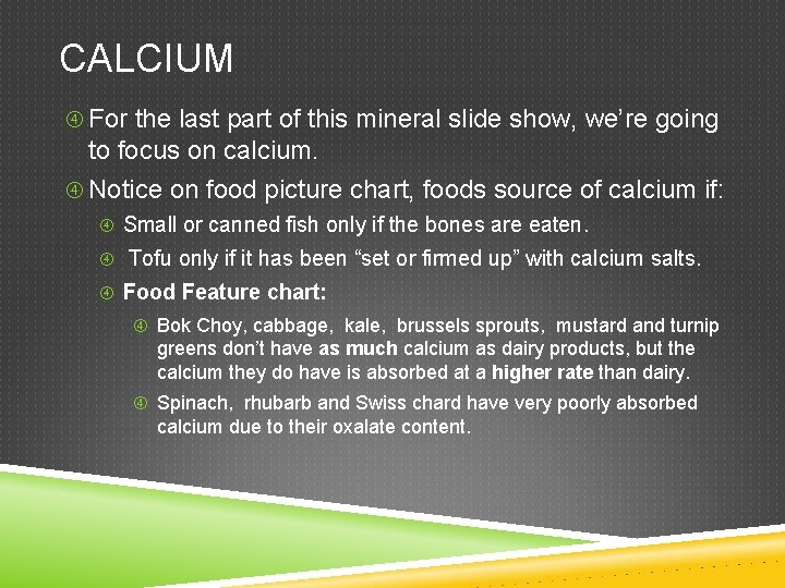 CALCIUM For the last part of this mineral slide show, we’re going to focus