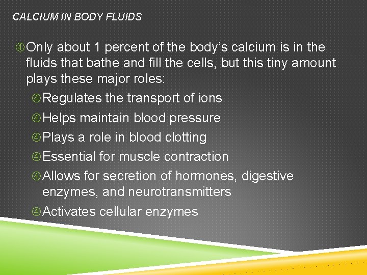 CALCIUM IN BODY FLUIDS Only about 1 percent of the body’s calcium is in