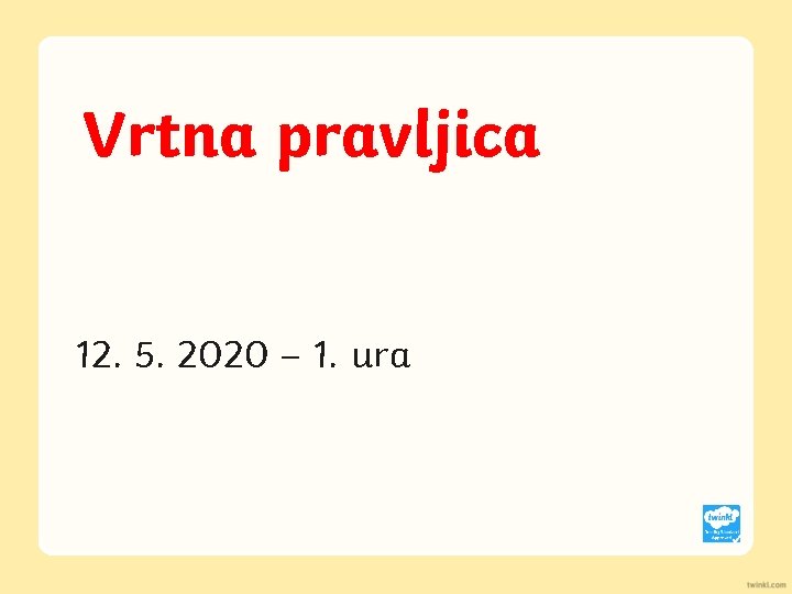 Vrtna pravljica 12. 5. 2020 – 1. ura 