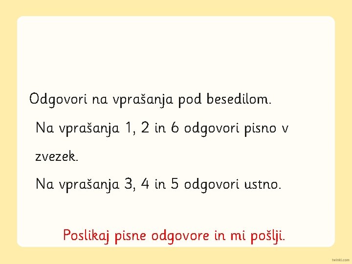 Odgovori na vprašanja pod besedilom. Na vprašanja 1, 2 in 6 odgovori pisno v