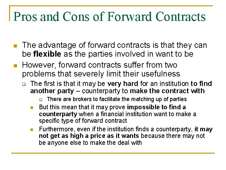 Pros and Cons of Forward Contracts n n The advantage of forward contracts is