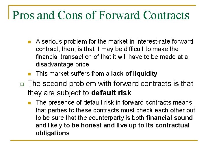 Pros and Cons of Forward Contracts n n q A serious problem for the