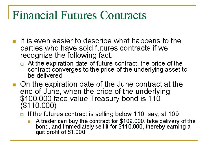 Financial Futures Contracts n It is even easier to describe what happens to the