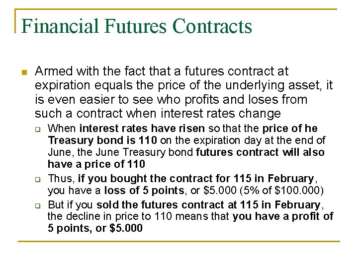 Financial Futures Contracts n Armed with the fact that a futures contract at expiration