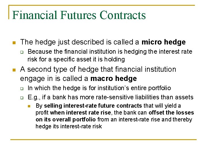 Financial Futures Contracts n The hedge just described is called a micro hedge q