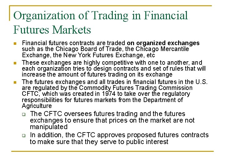 Organization of Trading in Financial Futures Markets n n n Financial futures contracts are