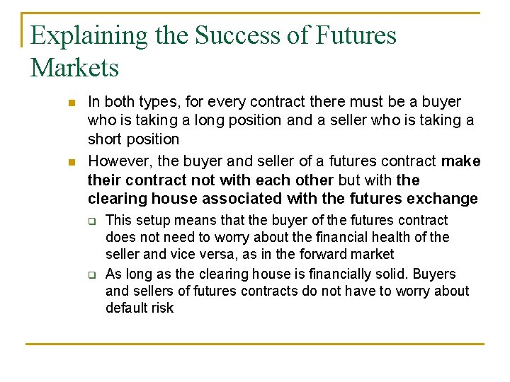 Explaining the Success of Futures Markets n n In both types, for every contract