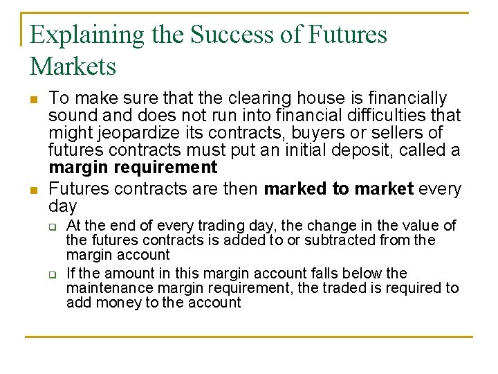 Explaining the Success of Futures Markets n n To make sure that the clearing