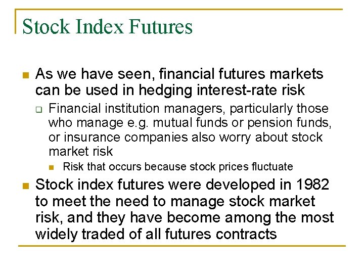 Stock Index Futures n As we have seen, financial futures markets can be used