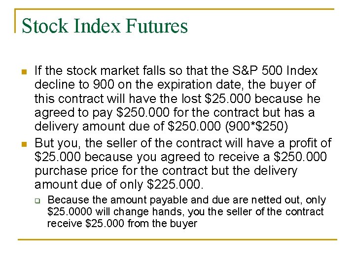 Stock Index Futures n n If the stock market falls so that the S&P