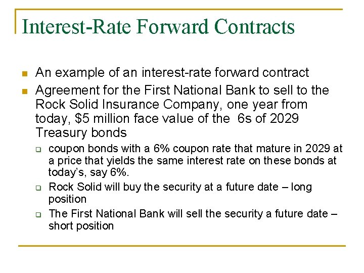 Interest-Rate Forward Contracts n n An example of an interest-rate forward contract Agreement for