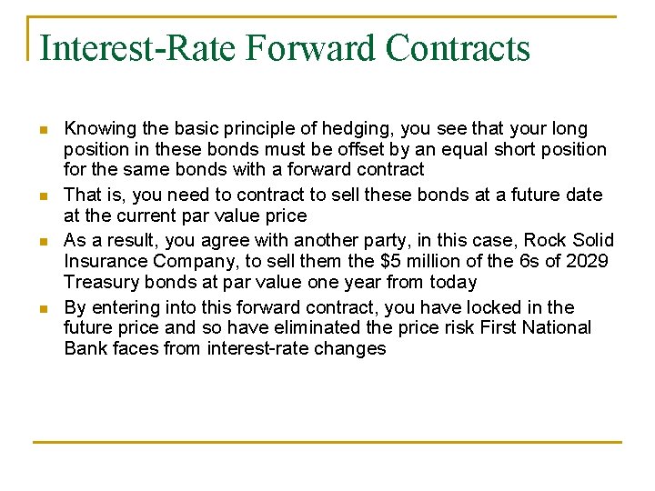 Interest-Rate Forward Contracts n n Knowing the basic principle of hedging, you see that