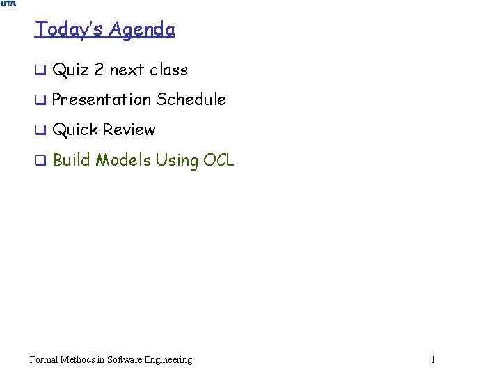 Today’s Agenda q Quiz 2 next class q Presentation Schedule q Quick Review q