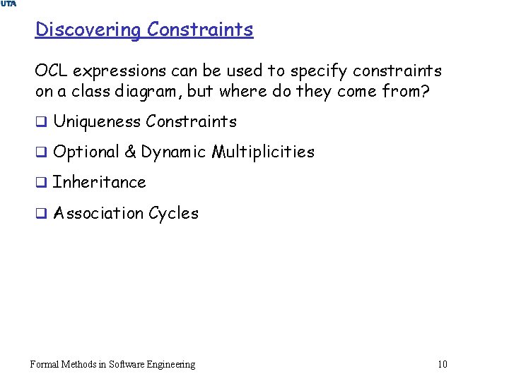 Discovering Constraints OCL expressions can be used to specify constraints on a class diagram,