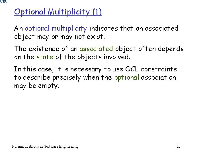 Optional Multiplicity (1) An optional multiplicity indicates that an associated object may or may