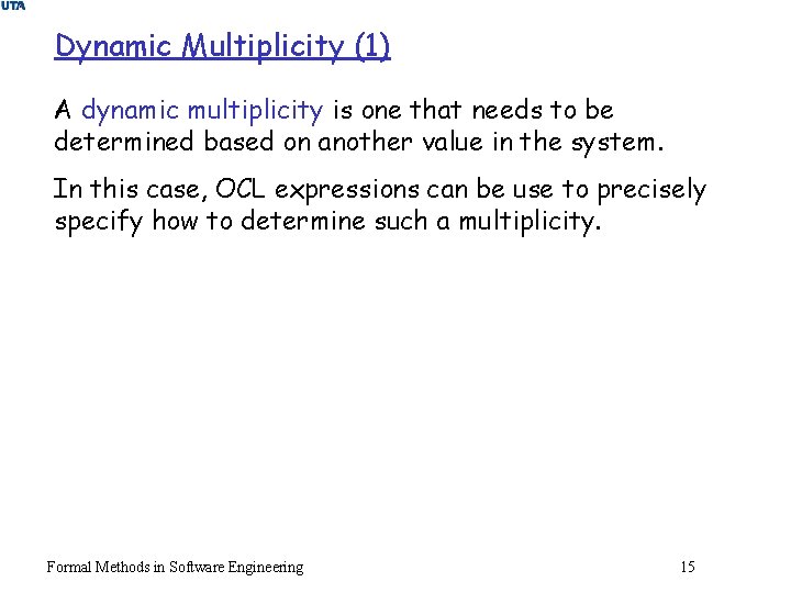 Dynamic Multiplicity (1) A dynamic multiplicity is one that needs to be determined based