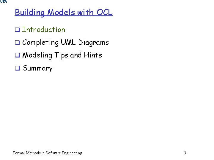 Building Models with OCL q Introduction q Completing UML Diagrams q Modeling Tips and