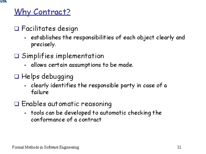 Why Contract? q Facilitates design § establishes the responsibilities of each object clearly and