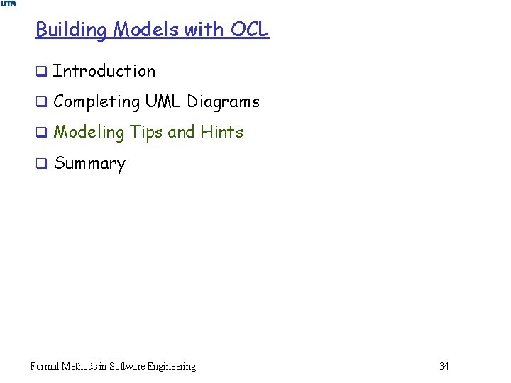 Building Models with OCL q Introduction q Completing UML Diagrams q Modeling Tips and