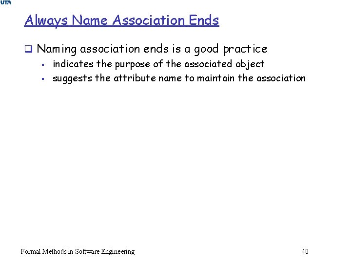 Always Name Association Ends q Naming association ends is a good practice § indicates
