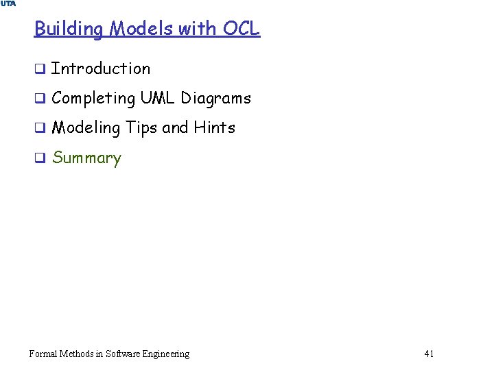 Building Models with OCL q Introduction q Completing UML Diagrams q Modeling Tips and