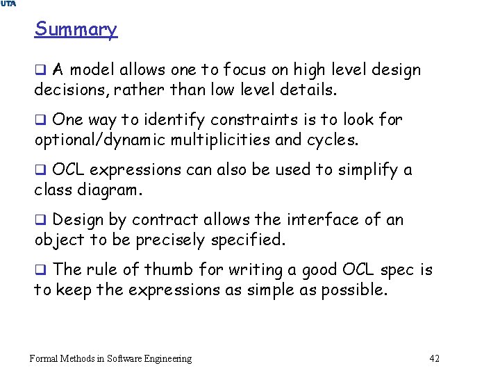 Summary q A model allows one to focus on high level design decisions, rather