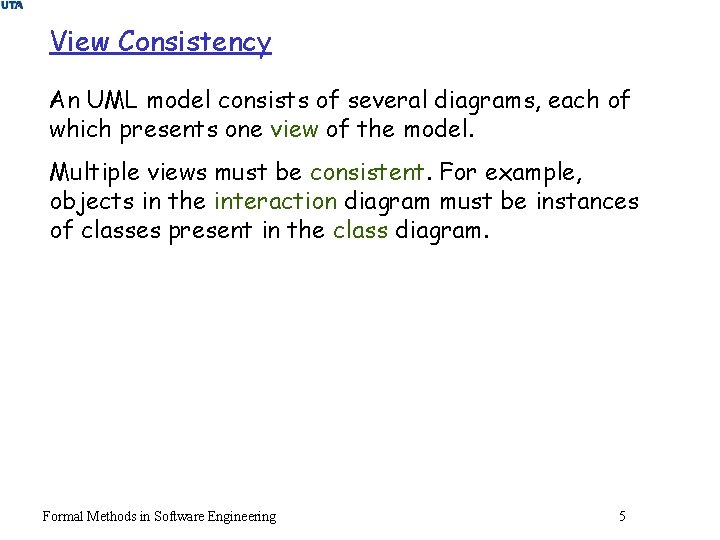 View Consistency An UML model consists of several diagrams, each of which presents one