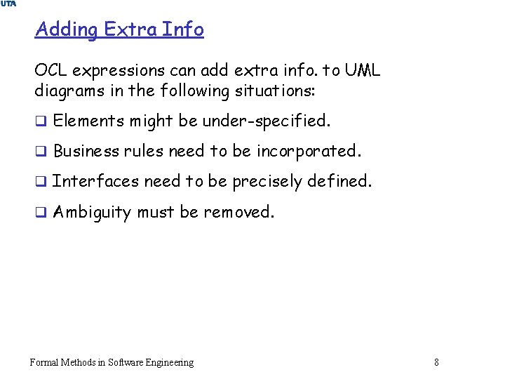Adding Extra Info OCL expressions can add extra info. to UML diagrams in the