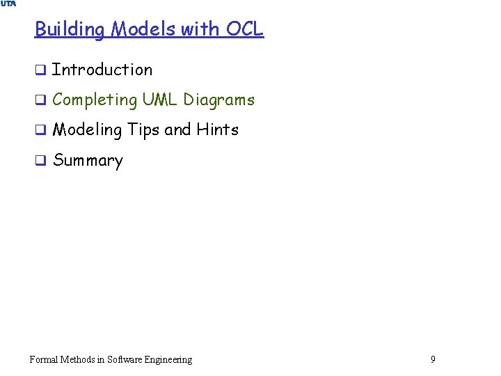 Building Models with OCL q Introduction q Completing UML Diagrams q Modeling Tips and
