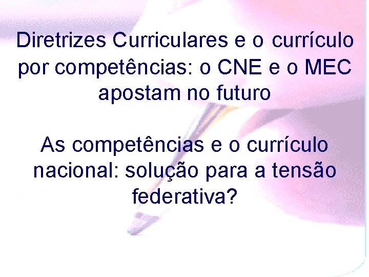 Diretrizes Curriculares e o currículo por competências: o CNE e o MEC apostam no