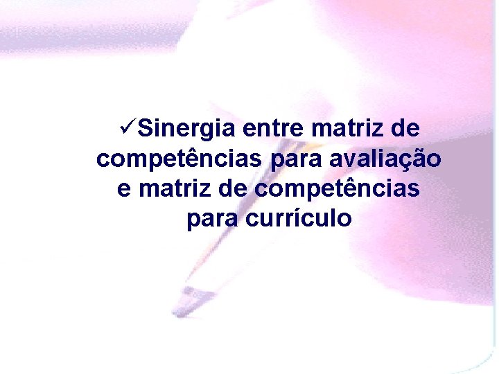 üSinergia entre matriz de competências para avaliação e matriz de competências para currículo 