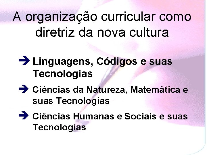 A organização curricular como diretriz da nova cultura è Linguagens, Códigos e suas Tecnologias