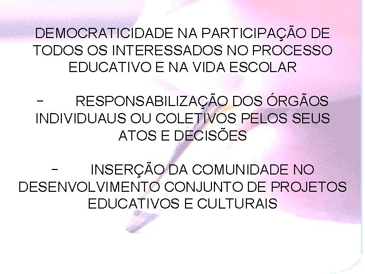 DEMOCRATICIDADE NA PARTICIPAÇÃO DE TODOS OS INTERESSADOS NO PROCESSO EDUCATIVO E NA VIDA ESCOLAR