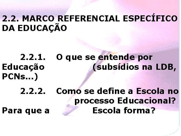 2. 2. MARCO REFERENCIAL ESPECÍFICO DA EDUCAÇÃO 2. 2. 1. Educação PCNs. . .