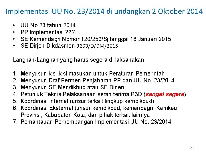 Implementasi UU No. 23/2014 di undangkan 2 Oktober 2014 • • UU No 23 Implementasi UU No. 23/2014 di undangkan 2 Oktober 2014 • • UU No 23