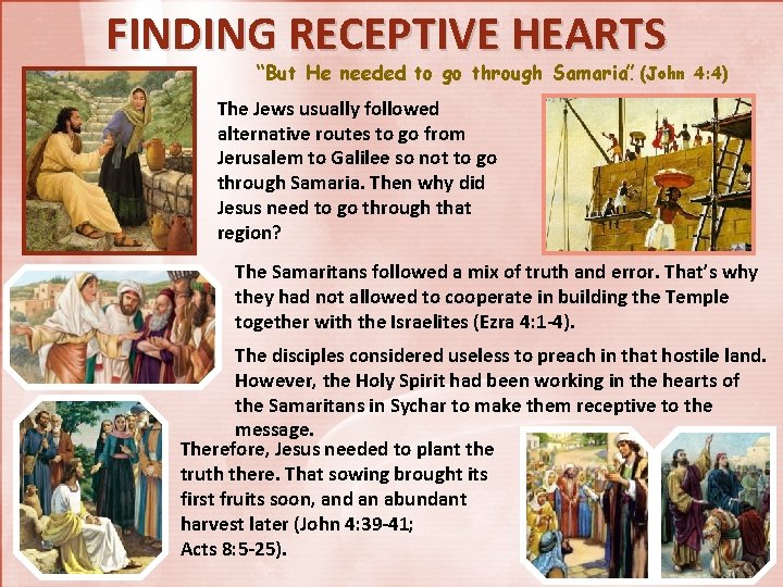 FINDING RECEPTIVE HEARTS “But He needed to go through Samaria. ” (John 4: 4)