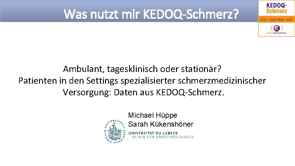 Was nutzt mir KEDOQ-Schmerz? Ambulant, tagesklinisch oder stationär? Patienten in den Settings spezialisierter schmerzmedizinischer