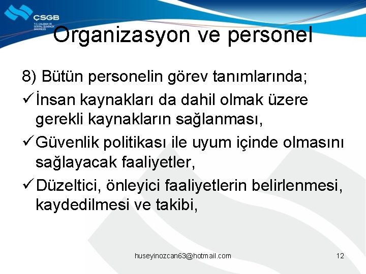 Organizasyon ve personel 8) Bütün personelin görev tanımlarında; ü İnsan kaynakları da dahil olmak