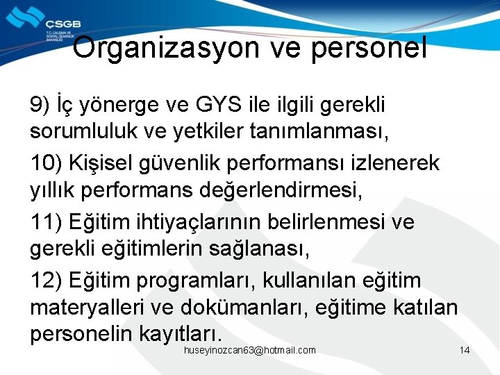 Organizasyon ve personel 9) İç yönerge ve GYS ile ilgili gerekli sorumluluk ve yetkiler